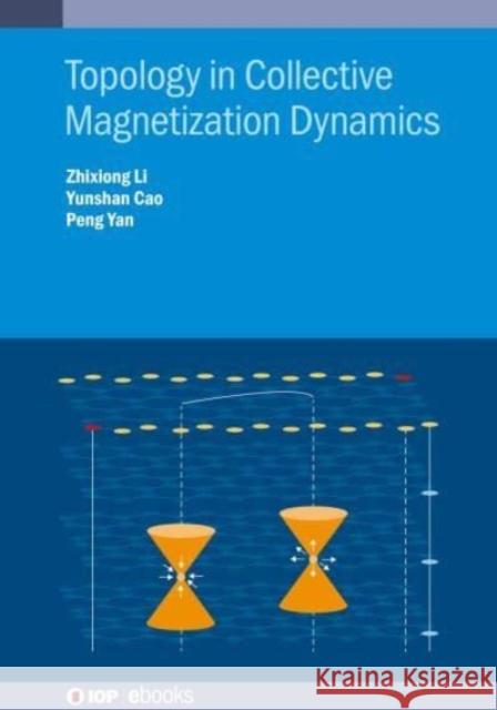 Topology in Collective Magnetization  Dynamics Li, Zhixiong 9780750350808 Institute of Physics Publishing