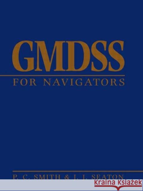GMDSS for Navigators P. C. Smith John Seaton Peter Smith 9780750621779 Butterworth-Heinemann
