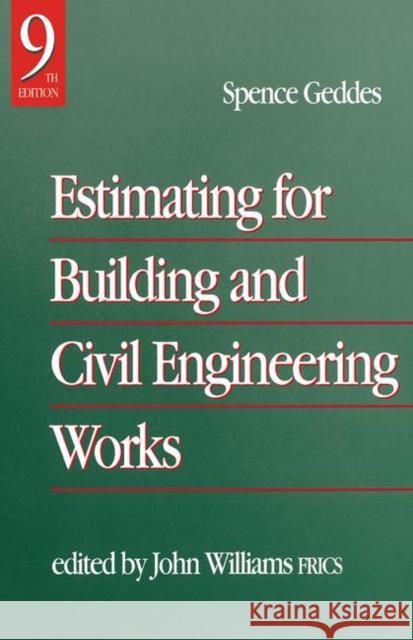 Estimating for Building & Civil Engineering Work Butterworth-Heinemann                    Spence Geddes John Williams 9780750627979 Elsevier Science & Technology