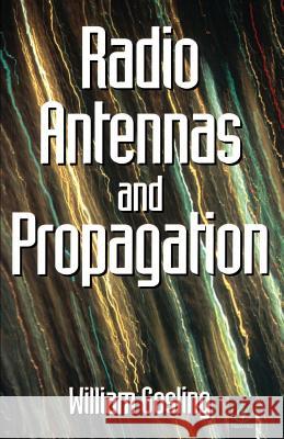 Radio Antennas and Propagation : Radio Engineering Fundamentals W. Gosling William Gosling 9780750637411