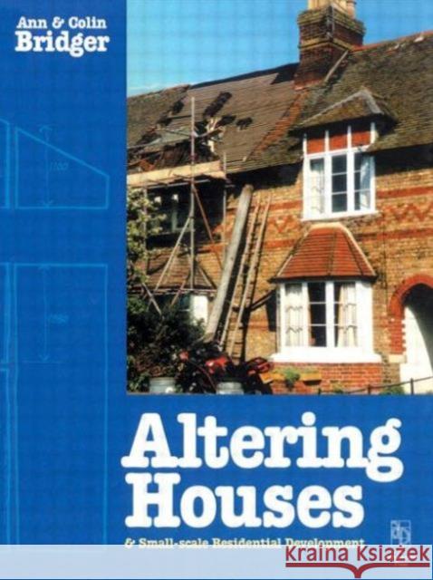Altering Houses and Small Scale Residential Developments Ann Bridger Colin Bridger Bridger 9780750641005 Architectural Press