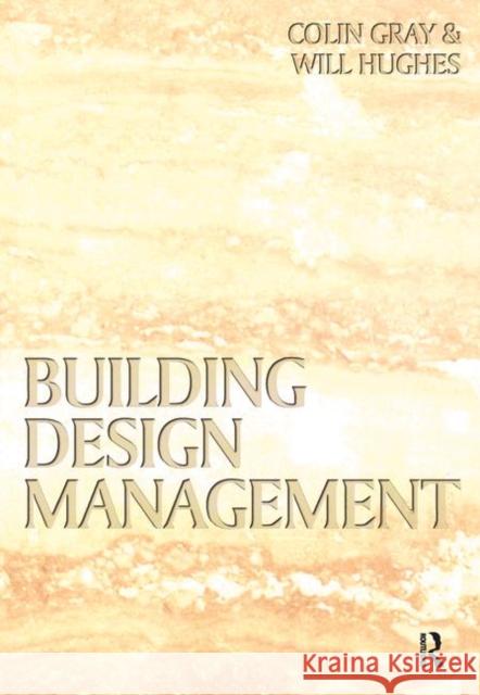 Building Design Management Colin Gray Will Hughes 9780750650700 Butterworth-Heinemann