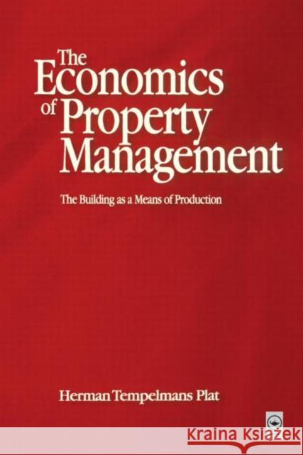 Economics of Property Management: The Building as a Means of Production Herman Tempelmans Plat Herman Tempelman Frank Heynick 9780750651233 Butterworth-Heinemann