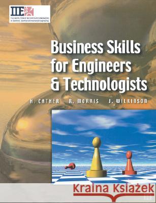 Business Skills for Engineers and Technologists Harry Cather Richard Douglas Morris Joe Wilkinson 9780750652100
