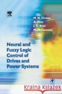 Neural and Fuzzy Logic Control of Drives and Power Systems Marcian Cirstea Andrei Dinu Malcolm McCormick 9780750655583 Newnes