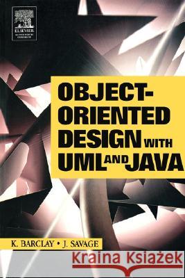 Object-Oriented Design with UML and Java Kenneth A. Barclay John Savage Kenneth Barclay 9780750660983