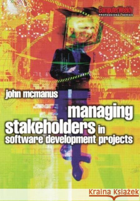 Managing Stakeholders in Software Development Projects John McManus 9780750664554 Butterworth-Heinemann