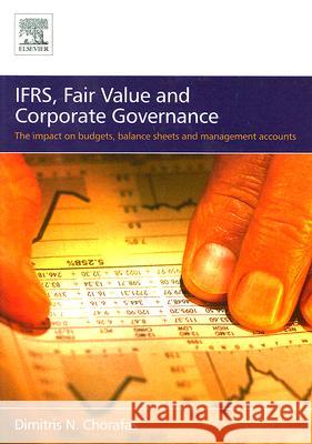 Ifrs, Fair Value and Corporate Governance: The Impact on Budgets, Balance Sheets and Management Accounts Chorafas, Dimitris N. 9780750668958 Butterworth-Heinemann
