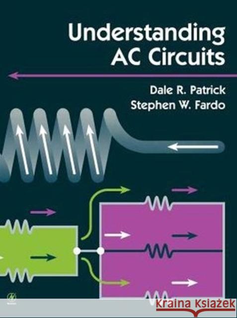Understanding AC Circuits Stephen Fardo Dale Patrick Dale Patrick 9780750671033 Newnes