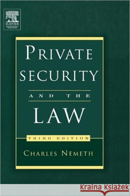 Private Security and the Law Charles P. Nemeth 9780750677707 Butterworth-Heinemann