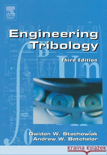 Engineering Tribology G. W. Stachowiak A. W. Batchelor Gwidon Stachowiak 9780750678360