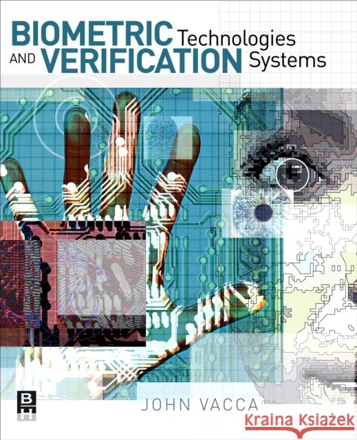 Biometric Technologies and Verification Systems John R. Vacca 9780750679671 Butterworth-Heinemann