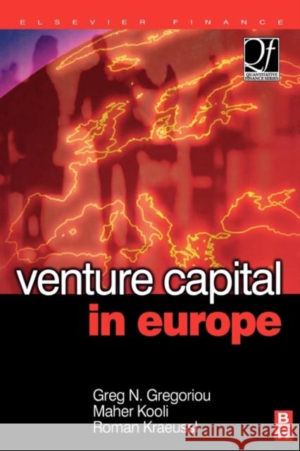 Venture Capital in Europe Greg N. Gregoriou Maher Kooli Roman Kraeussl 9780750682596 Butterworth-Heinemann