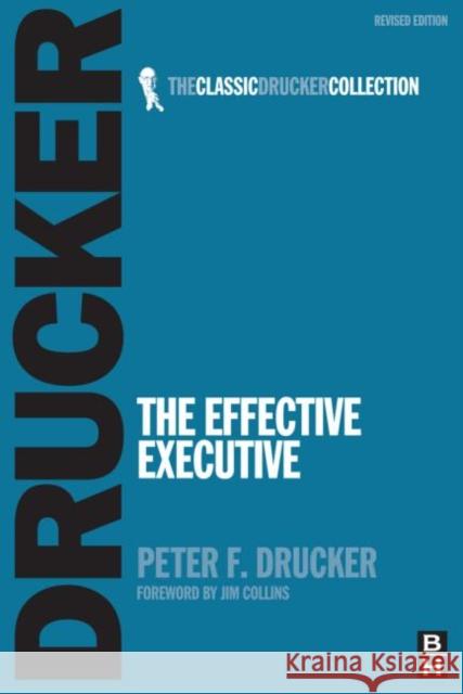 The Effective Executive P F Drucker 9780750685078 Taylor & Francis Ltd