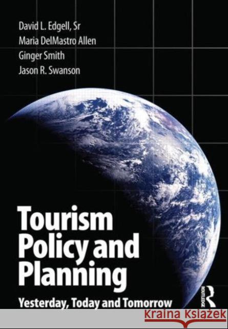 Tourism Policy and Planning: Yesterday, Today, and Tomorrow Allen, Maria Delmastro 9780750685573 0