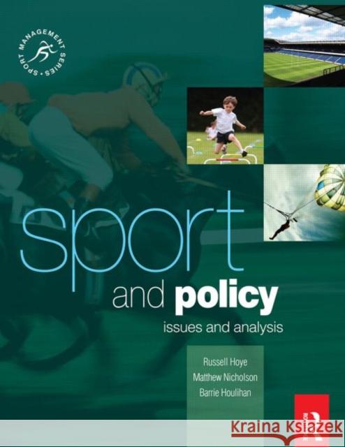 Sport and Policy: Issues and Analysis Houlihan, Barrie 9780750685948 ELSEVIER SCIENCE & TECHNOLOGY