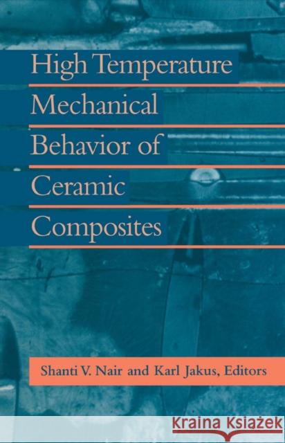 High Temperature Mechanical Behaviour of Ceramic Composites Shanti V. Nair Karl Jakus 9780750693998 Butterworth-Heinemann