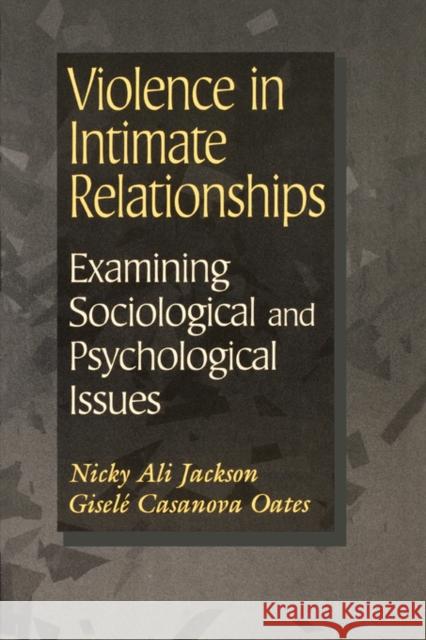 Violence in Intimate Relationships: Examining Sociological and Psychological Issues Nicky Ali Jackson Giseli Oates Gisele Casanova Oates 9780750698740 Butterworth-Heinemann