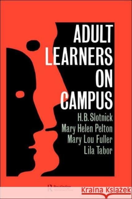 Adult Learners on Campus Slotnick, H. B. 9780750701150 Routledge