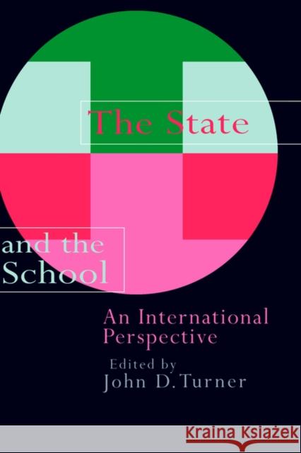 The State and the School: An International Perspective Turner, John 9780750704779