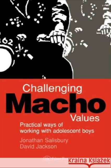 Challenging Macho Values Jonathan Salisbury J. Salisbury David Jackson 9780750704847 Falmer Press