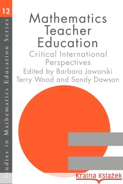 Mathematics Teacher Education: Critical International Perspectives Dawson, A. J. 9780750708081 Falmer Press