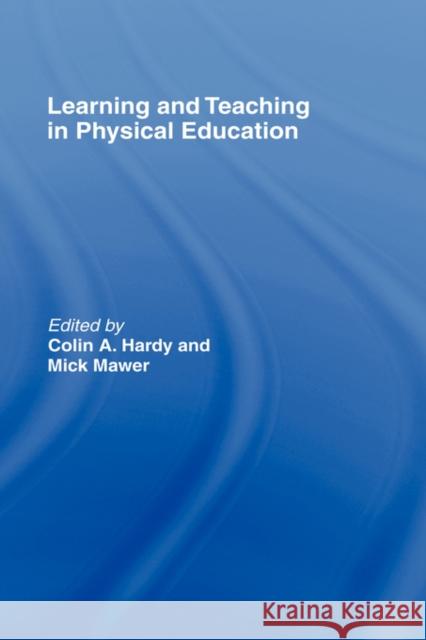 Learning and Teaching in Physical Education Colin C. Hardy Mick Mawer 9780750708746 Falmer Press
