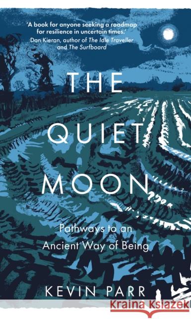 The Quiet Moon: Pathways to an Ancient Way of Being Kevin Parr 9780750998697