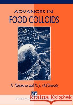 Advances in Food Colloids Eric Dickinson D. J. McClements E. Dickinson 9780751402032 Springer