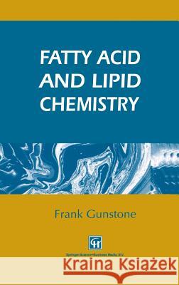 Fatty Acid and Lipid Chemistry F. D. Gunstone 9780751402537 Springer