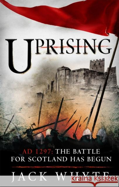 Uprising Jack Whyte 9780751561777 Little, Brown Book Group