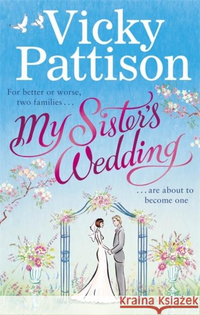 My Sister's Wedding : For better or worse, two families are about to become one . . . Vicky Pattison 9780751565522
