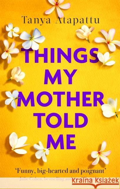 Things My Mother Told Me Tanya Atapattu 9780751569490 Little, Brown Book Group