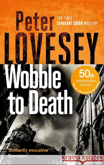 Wobble to Death: The First Sergeant Cribb Mystery Peter Lovesey 9780751572520