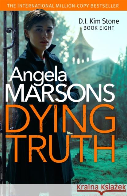 Dying Truth: A completely gripping crime thriller Angela Marsons 9780751574906 Little, Brown Book Group