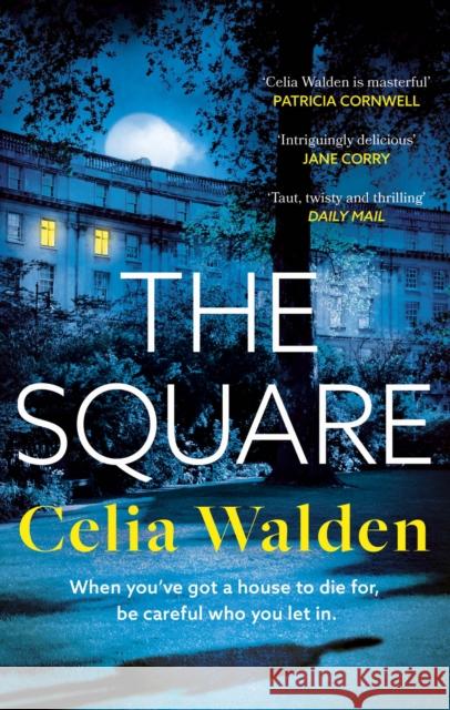 The Square: The unputdownable new thriller from the author of Payday, a Richard and Judy Book Club pick Celia Walden 9780751583212