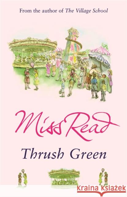Thrush Green: The classic nostalgic novel set in 1950s Cotswolds Miss Read 9780752877501