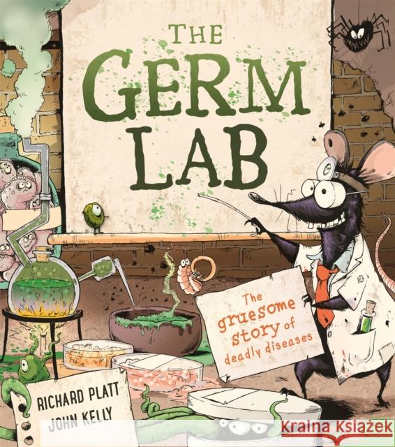The Germ Lab: The Gruesome Story of Deadly Diseases Richard Platt 9780753448243