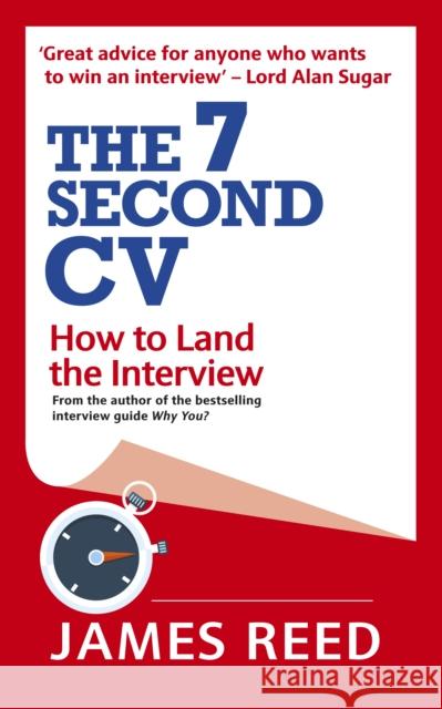 The 7 Second CV: How to Land the Interview Reed, James 9780753553077 Virgin Books