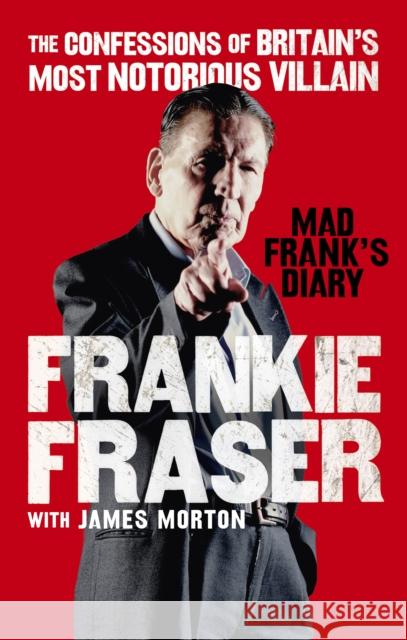 Mad Frank's Diary: The Confessions of Britain’s Most Notorious Villain James Morton 9780753554036 Virgin Books