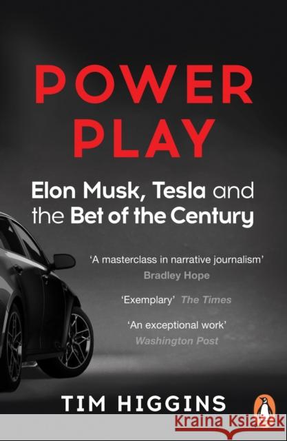 Power Play: Elon Musk, Tesla, and the Bet of the Century Tim Higgins 9780753554395