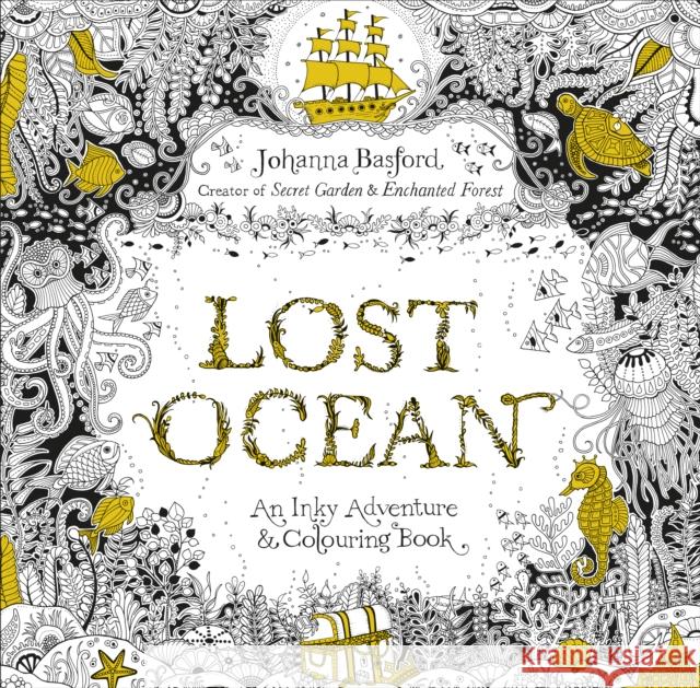 Lost Ocean: An Inky Adventure & Colouring Book Johanna Basford 9780753557150