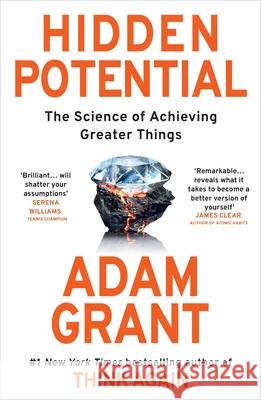 Hidden Potential: The Science of Achieving Greater Things Adam Grant 9780753560051