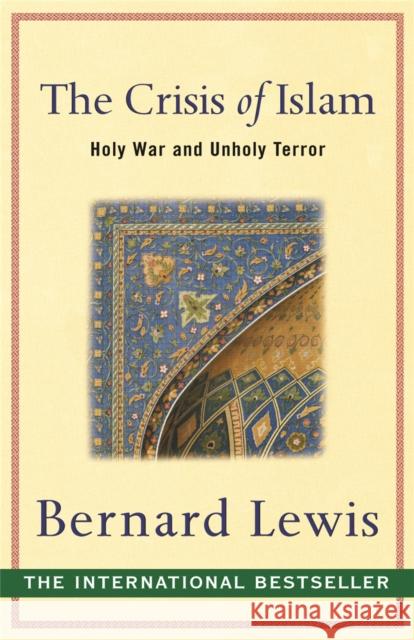 The Crisis of Islam : Holy War and Unholy Terror Bernard Lewis 9780753817520