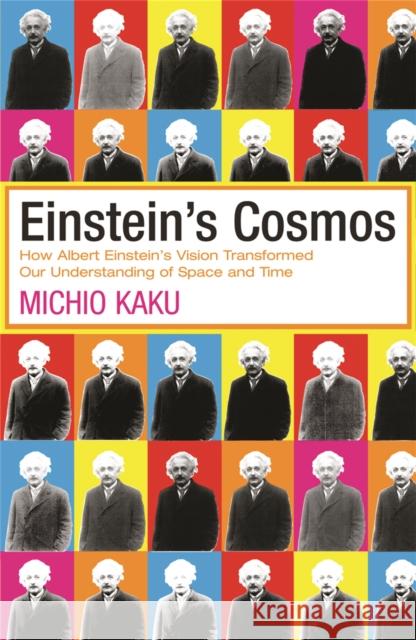 Einstein's Cosmos: How Albert Einstein's Vision Transformed Our Understanding of Space and Time Michio Kaku 9780753819043 ORION PUBLISHING CO