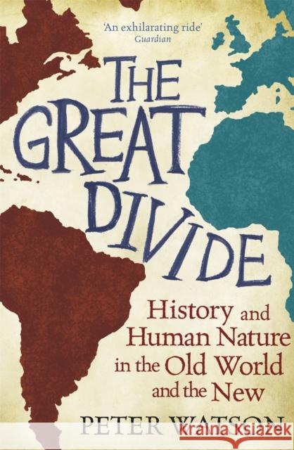 The Great Divide : History and Human Nature in the Old World and the New Peter Watson 9780753828458 0
