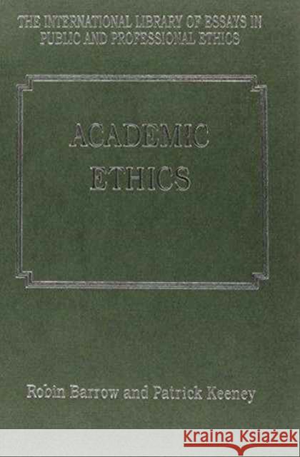 Academic Ethics Robin Barrow Simon Fraser Patrick Keeney 9780754625360