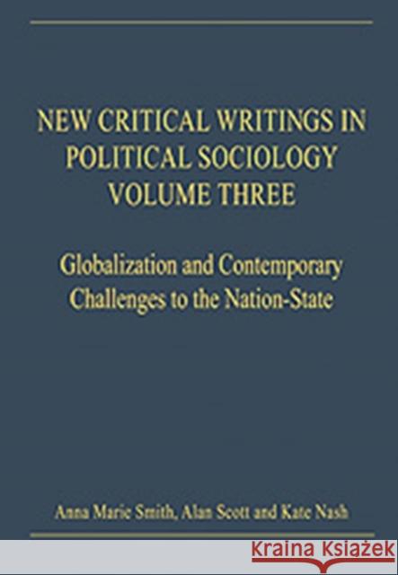 New Critical Writings in Political Sociology: Volume Three: Globalization and Contemporary Challenges to the Nation-State Scott, Alan 9780754627562