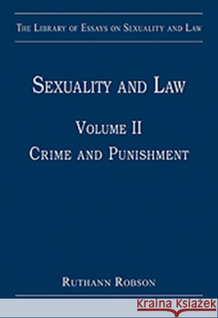 Sexuality and Law: Volume II: Crime and Punishment Robson, Ruthann 9780754628705 Ashgate Publishing Limited