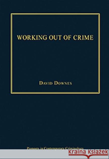 Working Out of Crime David Downes   9780754628934